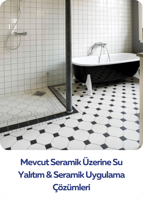 Mevcut Seramik Üzerine Su Yalıtım & Seramik Uygulama Çözümleri